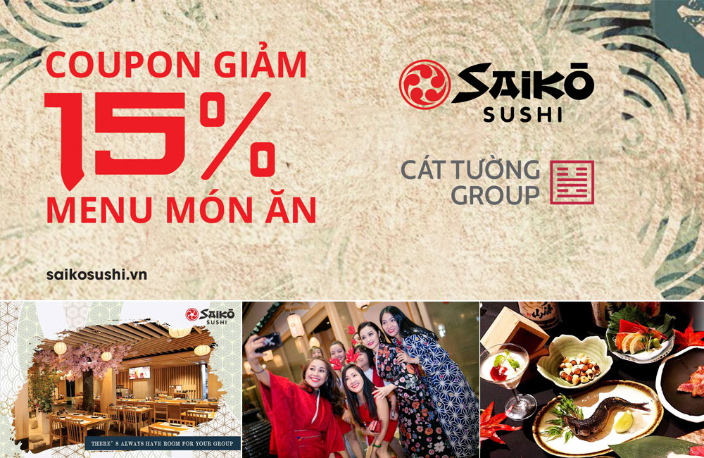 Ưu đãi 15% Saiko Sushi Restaurant dành riêng cho khách hàng Cát Tường Group